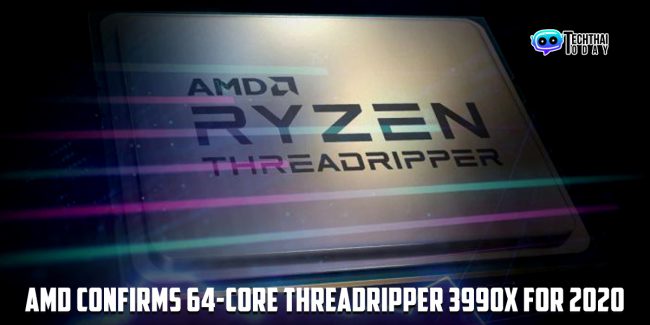Read more about the article คอนเฟิร์ม AMD เตรียมเปิดตัว Threadripper 64-Core