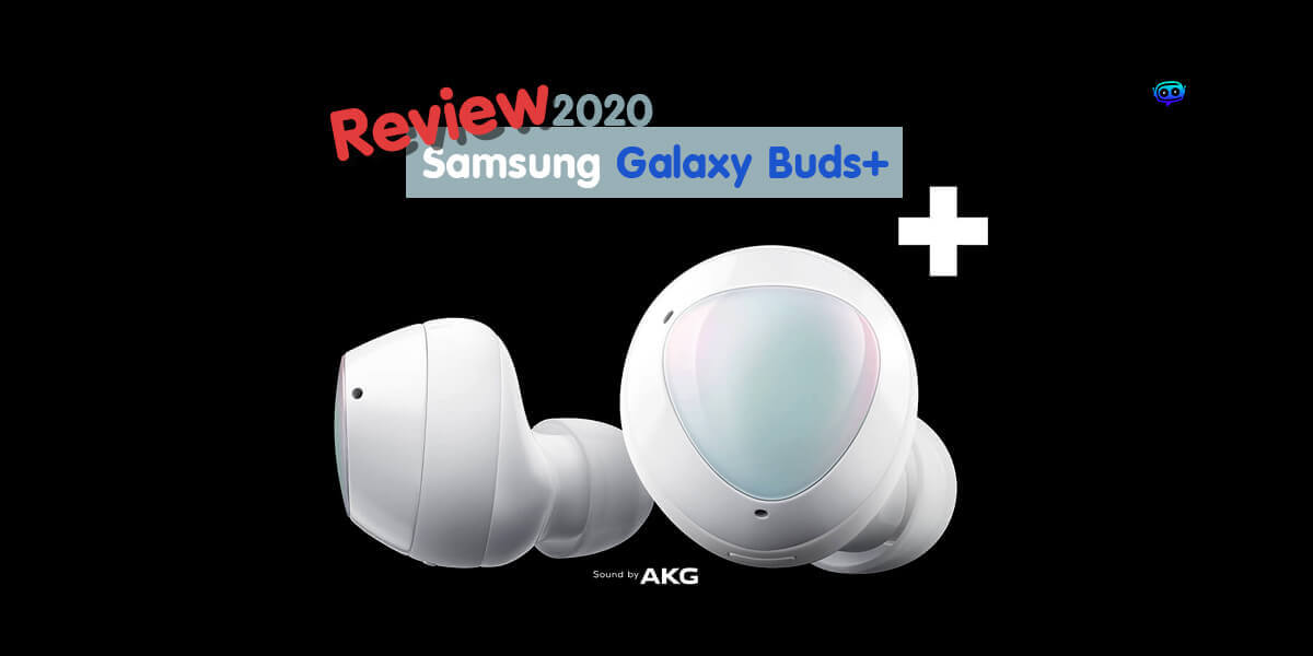 Read more about the article [Review] Samsung Galaxy Buds+ 2020 หูฟัง Wireless