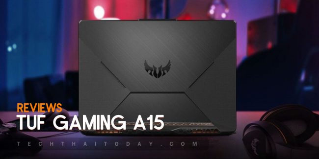 Read more about the article รีวิว Asus TUF Gaming A15 โน๊ตบุ๊คเกมมิ่ง AMD Ryzen 4000 series